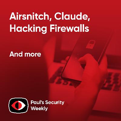 Airsnitch, Claude, Hacking Firewalls - PSW #916