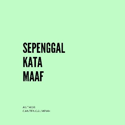 Sepenggal Kata Maaf Sepenggal Kata Maaf