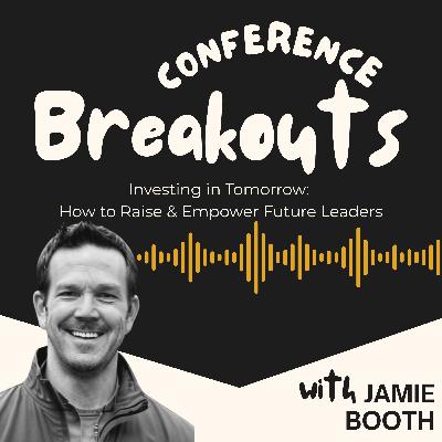 ANC 2025 Breakouts - Jamie Booth (Investing in Tomorrow - How to Raise and Empower Future Leaders)