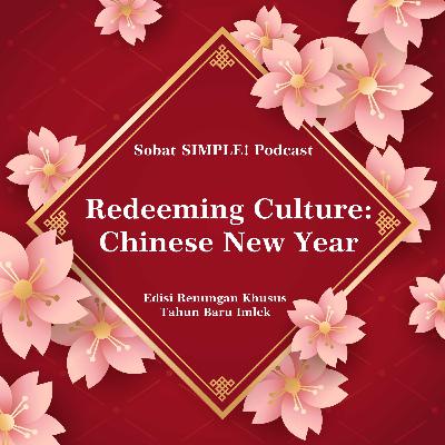 Redeeming Culture: Chinese New Year - by Albert Kurniawan Redeeming Culture: Chinese New Year - by Albert Kurniawan