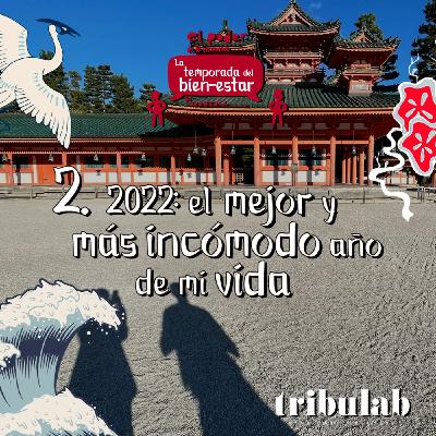 2022, el mejor y más incómodo año de mi vida.