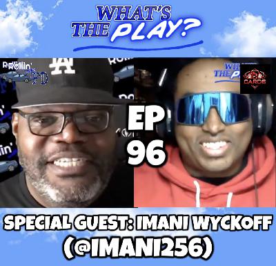 "What's The Play?" EP 96 with IMANI!