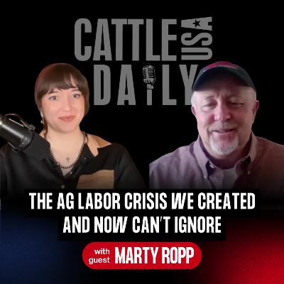 256: The Ag Labor Crisis We Created and Now Can’t Ignore with Marty Ropp