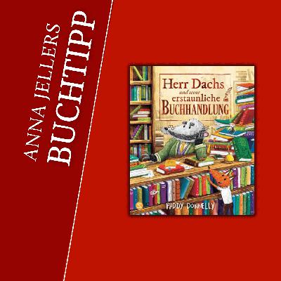 Anna Jellers Buchtipp | Paddy Donnelly: Herr Dachs und seine erstaunliche Buchhandlung Anna Jellers Buchtipp | Paddy Donnelly: Herr Dachs und seine erstaunliche Buchhandlung