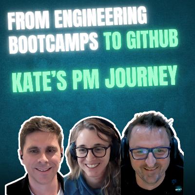 From engineering bootcamps, founding startups to GitHub: Kate’s PM Journey