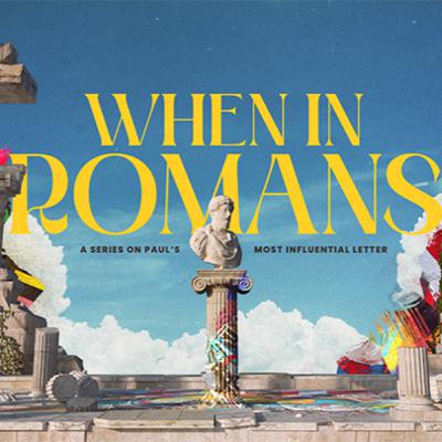 When In Romans Week 15 Pastor Doug Burwell
