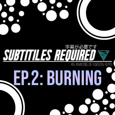 Subtitles Required I Ep.2 I Burning Subtitles Required I Ep.2 I Burning