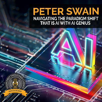 Navigating The Paradigm Shift That Is AI With AI Genius Peter Swain