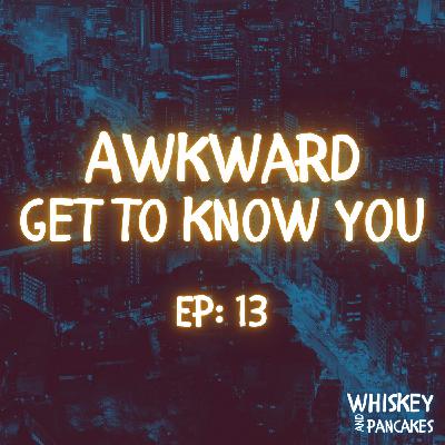 Awkward Get To Know You