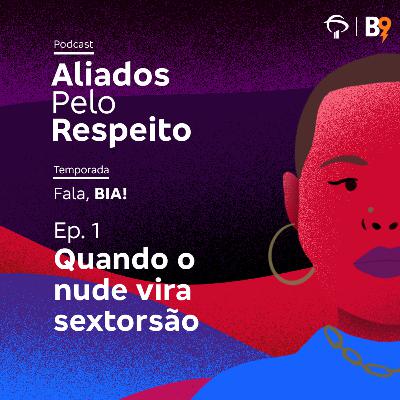 Quando o nude vira sextorsão Quando o nude vira sextorsão