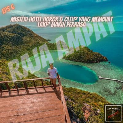 6. Misteri Hotel horor & Oleh² yang membuat Laki² makin PERKASA - Raja Ampat 6. Misteri Hotel horor & Oleh² yang membuat Laki² makin PERKASA - Raja Ampat