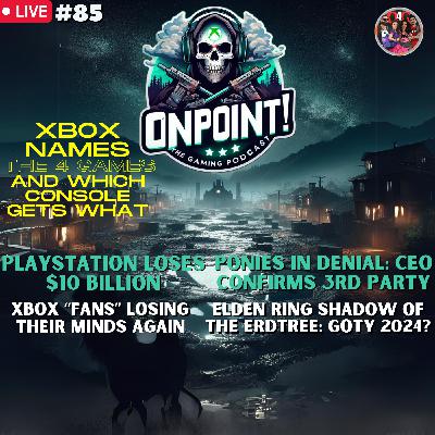 Xbox NAMES the 4 Games | PlayStation Loses $10 Billion CEO Confirms 3rd Party -Ep. 85 | OnPoint! TGP