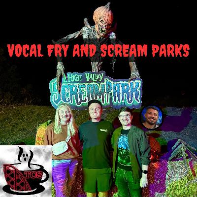Vocal Fry and Scream Parks
