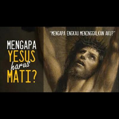Mengapa Yesus Harus Mati? - by Andrey Thunggal Mengapa Yesus Harus Mati? - by Andrey Thunggal