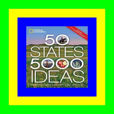 PDF DOWNLOAD 50 States, 5,000 Ideas: Where to Go, When to Go, What to See, What to Do Read ^book &ePub