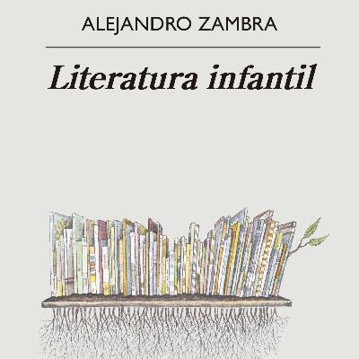 Episodio 42: Literatura infantil de Alejandro Zambra