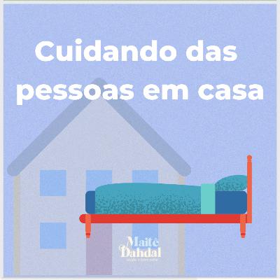 #6/ Cuidando das pessoas em casa