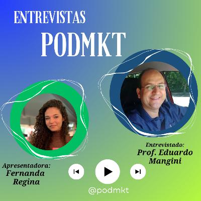 Entrevistas PODMKT #2 - Com Eduardo Mangini