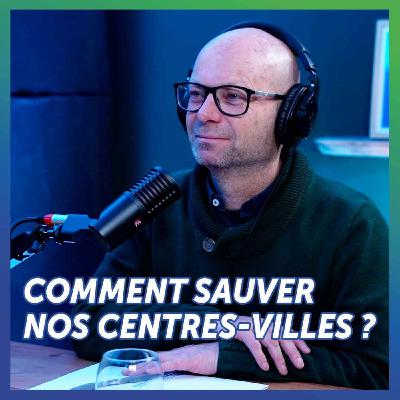 Comment sauver nos centres-villes ?