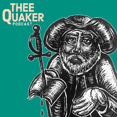 Welcome to Thee Quaker Podcast, Season 3