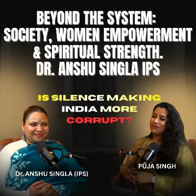 Your Rights Against Corruption Explained by DR ANSHU SINGLA IPS| Puja Singh Podcast