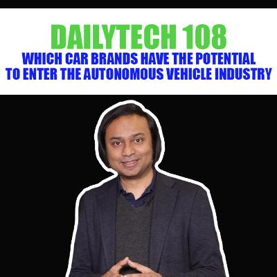 Dailytech 108 - Which Car Brands Have the Potential to Enter the Autonomous Vehicle Industry (2019)