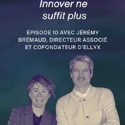 Rendre l’innovation sociale incontournable. Conversation avec Jérémy Brémaud, cofondateur d’Ellyx