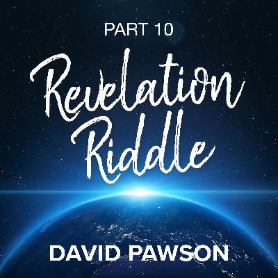 Revelation Riddle - Part 10 Revelation Riddle - Part 10