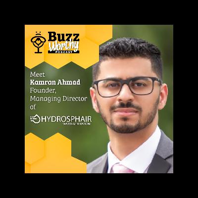 S3 E9 Innovation Born in Unexpected Places with Kamran Ahmad, Founder of Hydrosphair