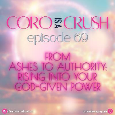 CCP 69 · From Ashes to Authority: Rising Into Your God-Given Power