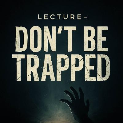 Lecture – Don’t Be Trapped | Mufti Menk