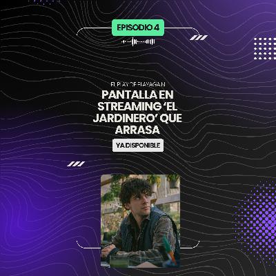 Pantalla en Streaming ‘El Jardinero’ que ARRASA | El Play de PlayAgain 1x04