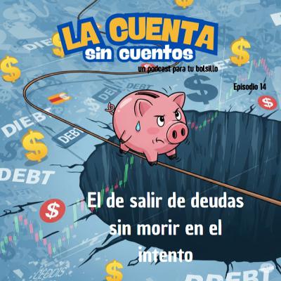 Episodio 14, el de salir de deudas sin morir en el intento