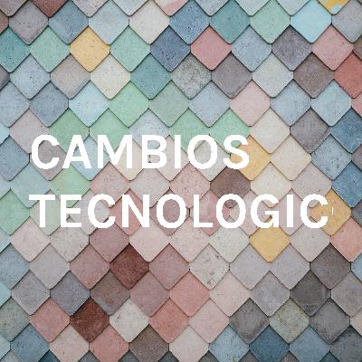CAMBIOS TECNOLOGICOS