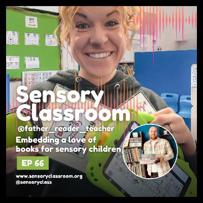 EP 66: Developing a love of books for sensory children with @father_reader_teacher