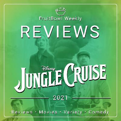 FruitBowl Weekly - S02 E27 - Jungle Cruise (2021)