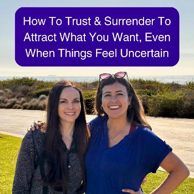 4 Ways To Trust & Surrender So You Can Attract What You Want, Even If Things Feel Uncertain Or Stagnant