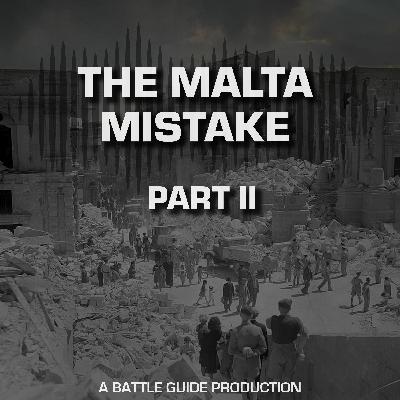 Episode 56: The Malta Mistake: Operation Hercules That Wasn’t