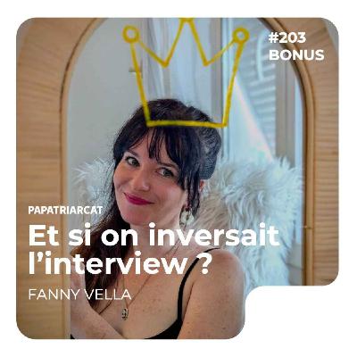 DÉCOUVERTE BONUS #203 - Et si on inversait l'interview ? - Fanny Vella