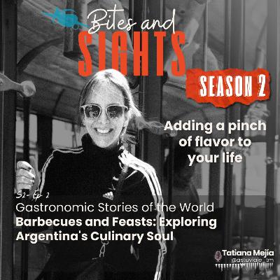 S2/E2 - Barbecues and Feasts: Exploring Argentina's Culinary Soul