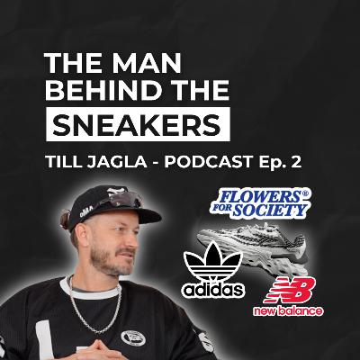 Ep. 2, Till Jagla – The Man Behind the Sneakers: Von Adidas zum eigenen Sneaker-Imperium