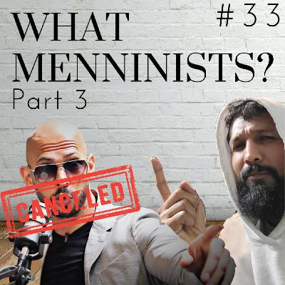 What Menninists? Part 3