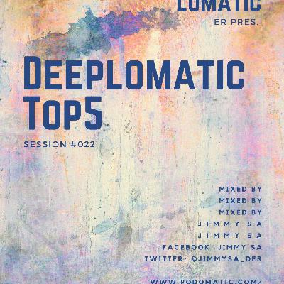 Deeplomatic Top5 Session #022 Mixed By Jimmy