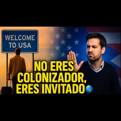 Inmigrante o Colonizador | Aprende a Respetar la Cultura del País que te Recibe 🇺🇸🌎