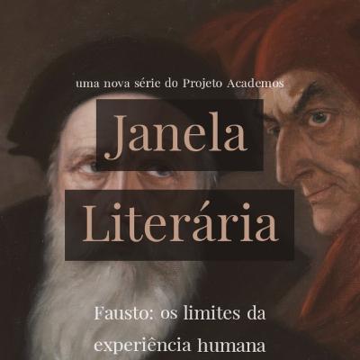 Janela Literária: Fausto e os Limites da Experiência Humana