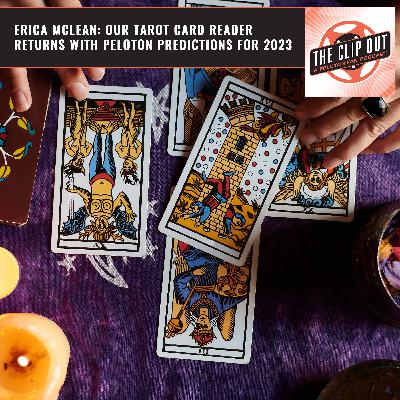 289: Erica McLean: Our Tarot Card Reader Returns With Peloton Predictions For 2023