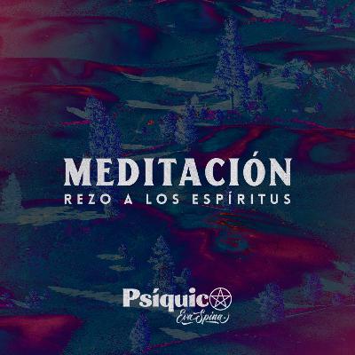 Meditación: Rezo a los espíritus.