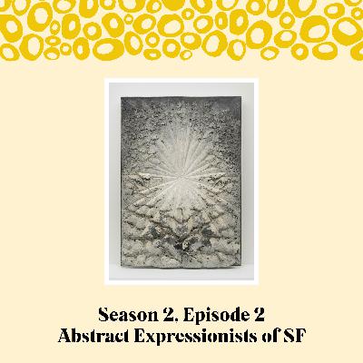 Season 2 Episode 2: Women Abstract Expressionists of San Francisco