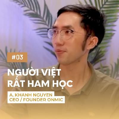 S1 | EP3 - Nội dung âm thanh phát triển do sự ham học của người Việt | Khánh Nguyễn CEO - Onmic S1 | EP3 - Nội dung âm thanh phát triển do sự ham học của người Việt | Khánh Nguyễn CEO - Onmic