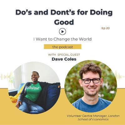 Ep 20: Do's and Dont's for Doing Good w/ Dave Coles Ep 20: Do's and Dont's for Doing Good w/ Dave Coles